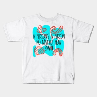 A persons a person no matter how small Seussical Suessical the musical Broadway quote Kids T-Shirt